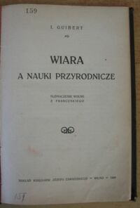 Zdjęcie nr 3 okładki Guibert I. Wiara a nauki przyrodnicze. Tłómaczenie wolne z francuskiego.