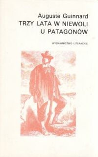 Miniatura okładki Guinnard Auguste Trzy lata w niewoli u Patagonów (1856-1859).