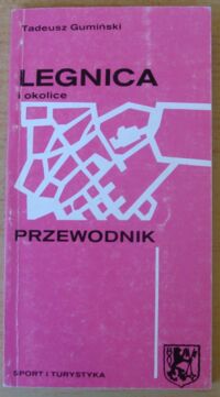 Miniatura okładki Gumiński Tadeusz Legnica i okolice. Przewodnik.