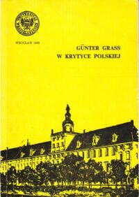 Miniatura okładki  Gunter Grass w krytyce polskiej. /Acta Universitatis Wratislaviensis No 1015/