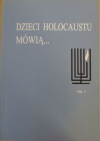 Miniatura okładki Gutenbaum Jakub i Latała Agnieszka /do druku przygotowali/ Dzieci holocaustu mówią... Vol.2.