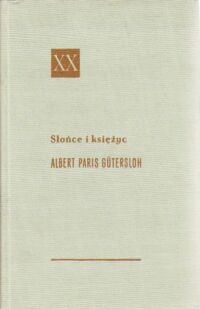 Miniatura okładki Gutersloh Albert Paris Słońce i księżyc. Powieść historyczna z teraźniejszości. Tom I-II. /Powieści XX Wieku/
