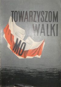 Miniatura okładki Gutowski Henryk /red./ Towarzyszom walki. W XV rocznicę Milicji Obywatelskiej.