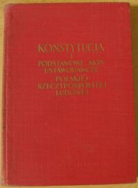 Miniatura okładki Gwiżdż Andrzej, Zakrzewska Janina /oprac./ Konstytucja i podstawowe akty ustawodawcze Polskiej Rzeczypospolitej Ludowej. Według stanu prawnego na dzień 15 lutego 1954r.
