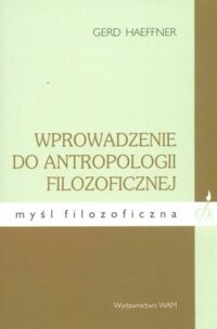 Miniatura okładki Haeffner Gerd Wprowadzenie do antropologii filozoficznej. /Myśl Filozoficzna/