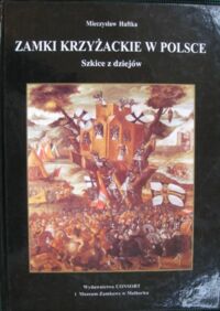 Miniatura okładki Haftka Mieczysław Zamki krzyżackie w Polsce. Szkice z dziejów.