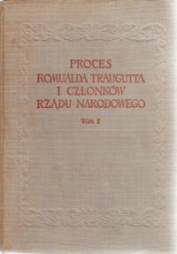 Miniatura okładki Halicz Emanuel /red./ Proces Romualda Traugutta i członków Rządu Narodowego. Tom I. Akta Audytoriatu Polowego z lat 1863/1864.