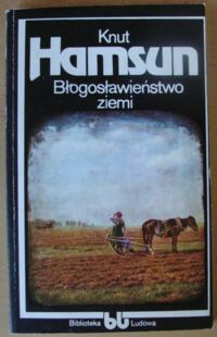 Miniatura okładki Hamsun Knut Błogosławieństwo ziemi. /Biblioteka Ludowa/