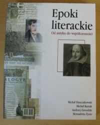 Miniatura okładki Hanczakowski Michał, Kuziak Michał, Zawadzki Andrzej, Żynis Bernadetta Epoki literackie. Od antyku do współczesności.