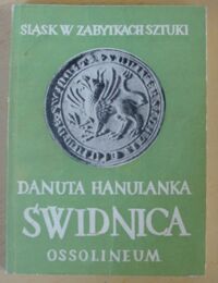 Miniatura okładki Hanulanka Danuta Świdnica. /Śląsk w Zabytkach Sztuki/