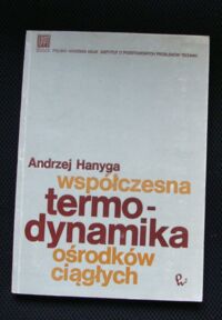 Miniatura okładki Hanyga Andrzej Współczesna termodynamika ośrodków ciągłych.