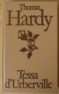 Zdjęcie nr 1 okładki Hardy Thomas Tessa dUrberville. Historia kobiety czystej. /Biblioteka Klasyki Polskiej i Obcej/