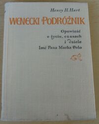 Miniatura okładki Hart Henry H. Wenecki podróżnik. Opowieść o życiu, czasach i dziele Imć Pana Marka Polo.