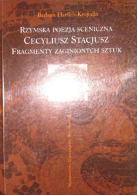 Miniatura okładki Hartleb-Kropidło Barbara Rzymska poezja sceniczna. Cecyliusz Stacjusz. Fragmenty zaginionych sztuk.