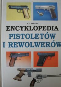 Miniatura okładki Hartnik A. E. Encyklopedia pistoletów i rewolwerów.