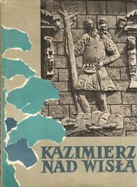 Miniatura okładki Hartwig Edward  Kazimierz nad Wisłą. /Album/  