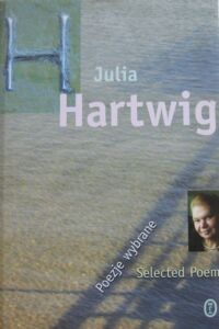 Miniatura okładki Hartwig Julia Poezje wybrane. Selected poems. 