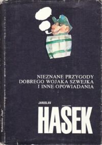 Miniatura okładki Hasek Jaroslav Nieznane przygody dobrego wojaka Szwejka i inne opowiadania. /Biblioteka Pisarzy Czeskich i Słowackich/