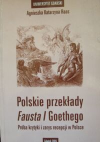 Miniatura okładki Hass Agnieszka Katarzyna Polskie przekłady Fausta I Goethego. Próba krytyki i zarys recepcji w Polsce.