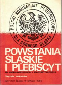 Miniatura okładki Hawranek Franciszek /oprac./ Powstania Śląskie i plebiscyt w dokumentach i pamiątkach. Wybór tekstów.