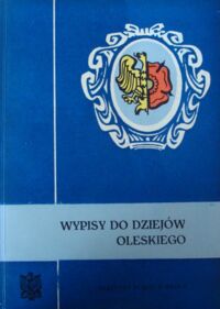 Miniatura okładki Hawranek Franciszek /red./ Wypisy do dziejów oleskiego.