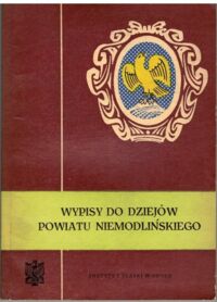 Miniatura okładki Hawranek Franciszek /red./ Wypisy do dziejów Powiatu Niemodlińskiego. /Wypisy do dziejów Powiatu Ziemi Opolskiej/