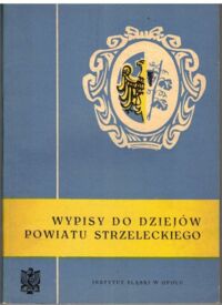 Miniatura okładki Hawranek Franciszek /red./ "Wypisy do dziejów Powiatu Strzelińskiego. /Wypisy do dziejów Powiatu Ziemi Opolskiej/