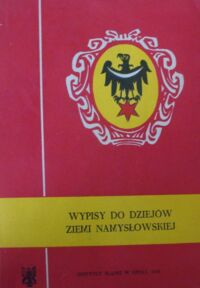 Miniatura okładki Hawranek Franciszek /red./ Wypisy do dziejów ziemi namysłowskiej.