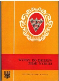 Miniatura okładki Hawranek Franciszek /red./ Wypisy do dziejów Ziemi Nyskiej. /Wypisy do dziejów Powiatu Ziemi Opolskiej/