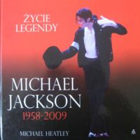 Miniatura okładki Heatley Michael Michael Jackson 1958-2009. Życie legendy.