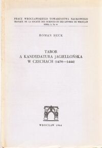 Miniatura okładki Heck Roman Tabor a kandydatura jagiellońska w Czechach (1438-1444).