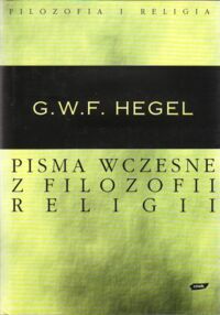 Miniatura okładki Hegel Georg Wilhelm Friedrich Pisma wczesne z filozofii religii. /Filozofia i religia/