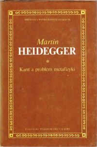 Miniatura okładki Heidegger Martin Kant a problem metafizyki. /Biblioteka Współczesnych Filozofów/