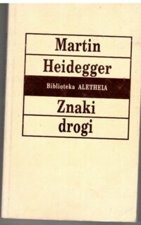 Miniatura okładki Heidegger Martin Znaki drogi. /Biblioteka ALETHEIA/