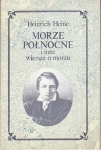 Miniatura okładki Heine Heinrich Morze Północne i inne wiersze o morzu.