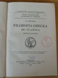 Zdjęcie nr 2 okładki Heinrich W. Filozofia grecka do Platona.(Rozwój zagadnień). /Prace Filozoficzne pod red. W. Heinricha. Nr 1/