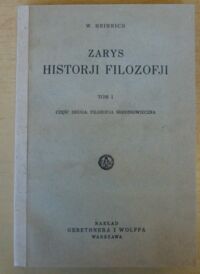 Miniatura okładki Heinrich W. Zarys historji filozofji. Tom I. Część druga: filozofja średniowieczna.