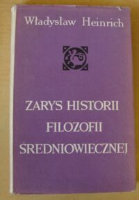 Miniatura okładki Heinrich Władysław Zarys historii filozofii średniowiecznej.