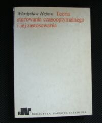 Miniatura okładki Hejmo Władysław Teoria sterowania czasooptymalnego. /Biblioteka Naukowa Inżyniera/