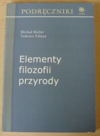 Miniatura okładki Heller Michał, Pabjan Tadeusz Elementy filozofii przyrody. /Podręczniki OBI/