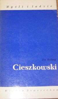 Miniatura okładki Hellwig Jan Cieszkowski. /Myśli i Ludzie/.