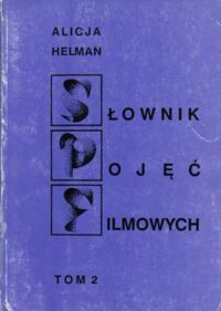 Miniatura okładki Helman Alicja /red./ Słownik pojęć filmowych. Tom 2. Forma, rytm, ideologia, suture.