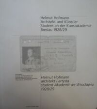 Miniatura okładki  Helmut Hofmann. Architektur und Kunstler. Student an der Kunstakademie. Architekt i artysta, student Akademii we Wrocławiu. 1928/29.