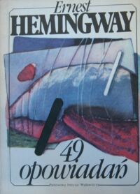 Miniatura okładki Hemingway Ernest 49 opowiadań.