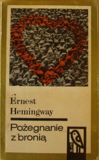 Miniatura okładki Hemingway Ernest Pożegnanie z bronią. /Koliber/