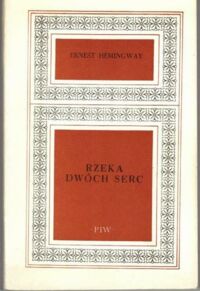 Miniatura okładki Hemingway Ernest Rzeka dwóch serc i inne opowiadania. /Biblioteka Szkolna/