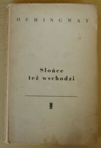 Miniatura okładki Hemingway Ernest Słońce też wschodzi.