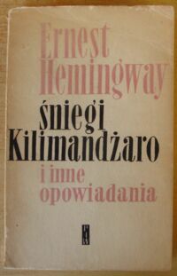 Miniatura okładki Hemingway Ernest Śniegi Kilimandżaro i inne opowiadania.