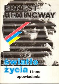 Zdjęcie nr 1 okładki Hemingway Ernest Światło życia i inne opowiadania.