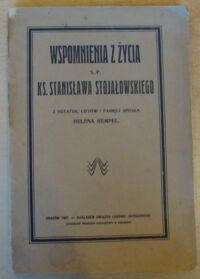 Miniatura okładki Hempel Helena /spisała/ Wspomnienia z życia ś.p. ks. Stanisława Stojałowskiego.